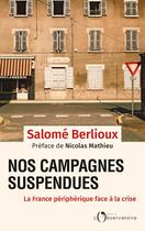 Couverture du livre « Nos campagnes suspendues ; la France périphérique face à la crise » de Salome Berlioux aux éditions L'observatoire