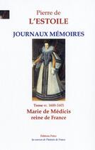 Couverture du livre « JOURNAUX-MEMOIRES, T.6 (1600-1603) : Marie de Médicis, reine de France. » de Pierre De L'Estoile aux éditions Paleo