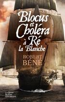 Couverture du livre « Blocus et choléra » de Robert Bene aux éditions Geste