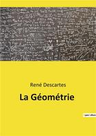 Couverture du livre « La geometrie » de Rene Descartes aux éditions Culturea