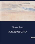 Couverture du livre « RAMUNTCHO » de Pierre Loti aux éditions Culturea