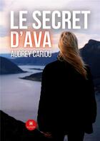 Couverture du livre « Le secret d'Ava » de Audrey Cariou aux éditions Le Lys Bleu