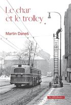 Couverture du livre « Le char et le trolley » de Martin Danes aux éditions Les Defricheurs