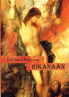 Couverture du livre « Iokanaan » de Melissa Restous aux éditions Books On Demand