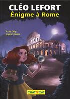 Couverture du livre « Cléo Lefort : énigme à Rome » de Sophie Garcia et Andre De Glay aux éditions Chattycat