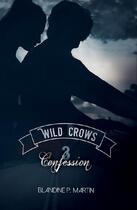 Couverture du livre « Wild crows T.3 ; confession » de Martin Blandine P. aux éditions Blandine P. Martin