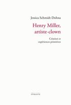 Couverture du livre « Henry miller, artiste-clown - creation et experiences primitives » de Schmidt-Dohna J. aux éditions Otrante