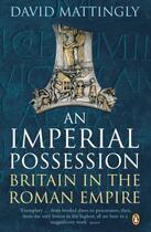 Couverture du livre « An imperial possession ; britain in the roman empire, 54 bc - ad 409 » de David Mattingly aux éditions Adult Pbs