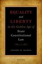 Couverture du livre « Equality and Liberty in the Golden Age of State Constitutional Law » de Shaman Jeffrey M aux éditions Oxford University Press Usa