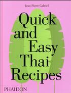 Couverture du livre « Quick and easy Thai recipes » de Jean-Pierre Gabriel aux éditions Phaidon Press