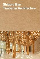 Couverture du livre « Shigeru Ban : timber in architecture » de Shigeru Ban aux éditions Rizzoli