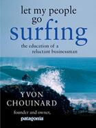 Couverture du livre « Let My People Go Surfing » de Yvon Chouinard aux éditions Penguin Group Us