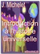 Couverture du livre « Introduction à l'histoire universelle » de Jules Michelet aux éditions Ebookslib