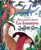 Couverture du livre « Mon grand livre illustré ; les dinosaures » de Gianluca Foli et Laura Cowan aux éditions Usborne