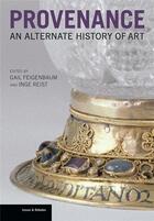 Couverture du livre « Provenance - an alternate history of art » de Feigenbaum aux éditions Getty Museum