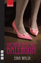 Couverture du livre « The New Electric Ballroom (NHB Modern Plays) » de Walsh Enda aux éditions Hern Nick Digital