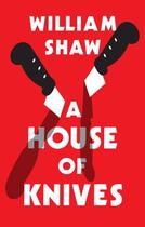 Couverture du livre « A House of Knives » de William Shaw aux éditions Quercus Publishing Digital