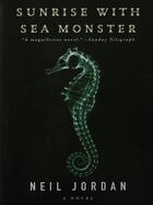 Couverture du livre « Sunrise with sea monster » de Neil Jordan aux éditions Editions Racine