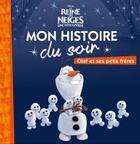 Couverture du livre « Mon histoire du soir : La Reine des Neiges : Olaf et ses petits frères » de Disney aux éditions Disney Hachette