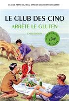Couverture du livre « Le club des 5 arrête le gluten » de Bruno Vincent aux éditions Hachette Pratique