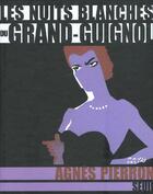 Couverture du livre « Nuits Blanches Du Grand Guignol (Les) » de Agnes Pierron aux éditions Seuil