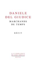 Couverture du livre « Marchands de temps » de Daniele Del Giudice aux éditions Seuil