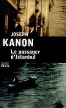 Couverture du livre « Le passager d'Istanbul » de Joseph Kanon aux éditions Seuil