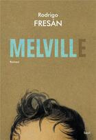 Couverture du livre « Melvill » de Rodrigo Fresan aux éditions Seuil