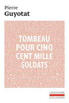 Couverture du livre « Tombeau pour cinq cent mille soldats ; sept chants » de Pierre Guyotat aux éditions Gallimard