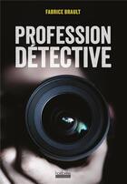 Couverture du livre « Profession détective » de Fabrice Brault aux éditions Hoebeke