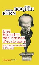 Couverture du livre « Une histoire des haines d'écrivains ; de Chateaubriand à Proust » de Etienne Kern et Anne Boquel aux éditions Flammarion