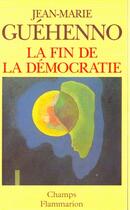 Couverture du livre « La fin de la democratie » de Jean-Marie Guéhenno aux éditions Flammarion