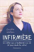 Couverture du livre « Infirmière ; le métier qui a bouleversé ma vie (et sans doute la vôtre) » de Christie Watson aux éditions Flammarion