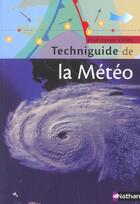 Couverture du livre « Techniguide de la météo » de Jean-Louis Vallee aux éditions Nathan
