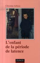 Couverture du livre « L'enfant de la période de latence (2e édition) » de Christine Arbisio aux éditions Dunod