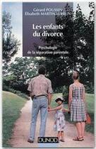 Couverture du livre « Les enfants du divorce ; psychologie de la séparation parentale (2e édition) » de Elisabeth Martin-Lebrun et Gerard Poussin aux éditions Dunod