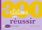 Couverture du livre « 300 citations pour réussir » de Michael Aguilar aux éditions Dunod