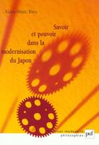 Couverture du livre « Savoir et pouvoir dans la modernisation du Japon » de Alain-Marc Rieu aux éditions Puf