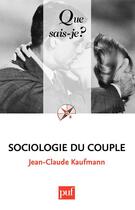 Couverture du livre « Sociologie du couple (5e édition) » de Jean-Claude Kaufmann aux éditions Que Sais-je ?