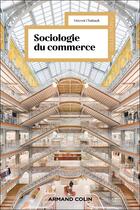 Couverture du livre « Sociologie du commerce » de Vincent Chabault aux éditions Armand Colin