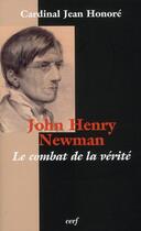 Couverture du livre « John-Henry Newman ; le combat de la vérité » de Jean Honore aux éditions Cerf