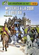 Couverture du livre « Les enquêteurs du net ; mystère à la cour de Louis XIV » de Philippe Barbeau et Jerome Brasseur aux éditions Hatier