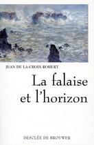 Couverture du livre « La falaise et l'horizon » de Robert Lacroix aux éditions Desclee De Brouwer