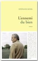 Couverture du livre « L'ennemi du bien » de Stephane Denis aux éditions Grasset