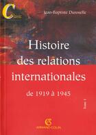 Couverture du livre « Histoire des relations internationales de 1919 à 1945 (12e édition) » de Jean-Baptiste Duroselle aux éditions Armand Colin