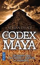 Couverture du livre « Le codex maya » de Adrian D' Hage aux éditions Pocket