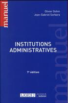 Couverture du livre « Institutions administratives (7e édition) » de Olivier Gohin et Sorbara Jean-Gabriel aux éditions Lgdj