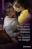 Couverture du livre « Troublante trahison ; un témoin en danger » de Carol Ericson et Carly Bishop aux éditions Harlequin