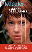 Couverture du livre « L'enfant de la jungle » de Sabine Kuegler aux éditions J'ai Lu