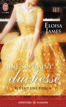 Couverture du livre « Il était une fois Tome 4 ; une si vilaine duchesse » de Eloisa James aux éditions J'ai Lu